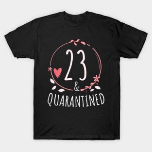 23rd birthday Quarantine gift -  23 and Quarantined T-Shirt
